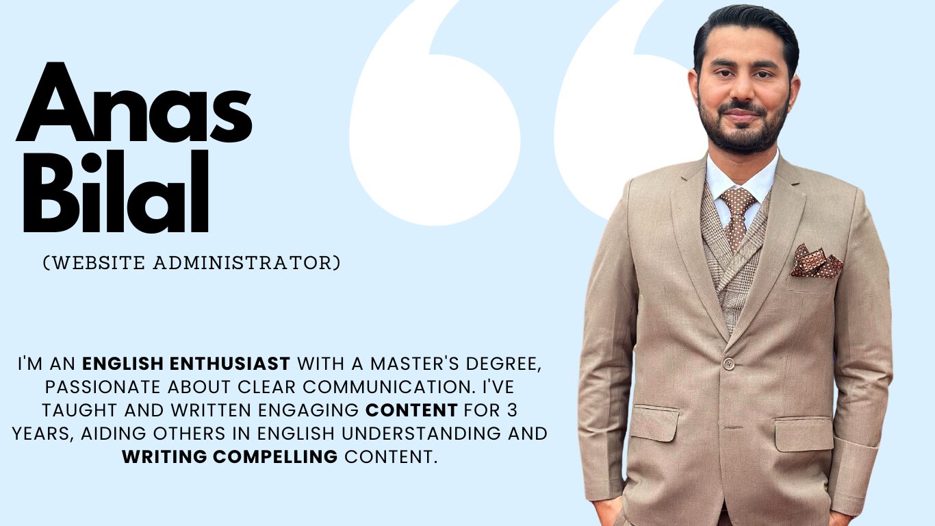 I am Anas . I am an English enthusiast with a Master's degree in the subject and a passion for clear, engaging communication. For the past 3 years, I've honed my skills as both a teacher and a content writer, helping others develop their understanding of the English language and craft compelling written content. If you have a query or problem, you can contact me. Anasbilalsoomro@gmail.com Phone Number : +923147326610