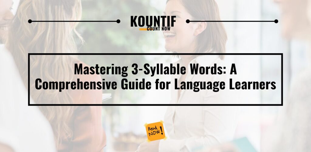 Mastering 3 Syllable Words: A Comprehensive Guide for Language Learners