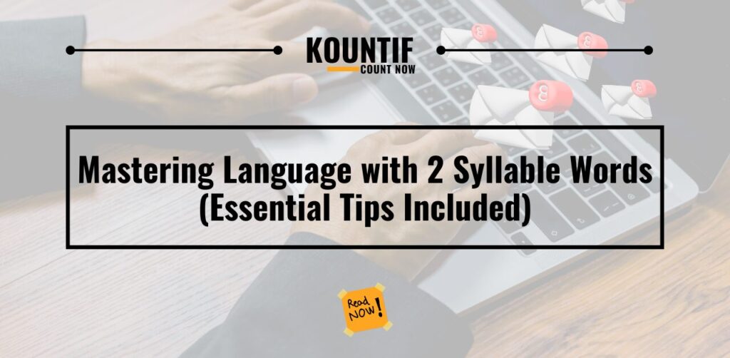 Mastering Language with 2 Syllable Words: Essential Tips Included