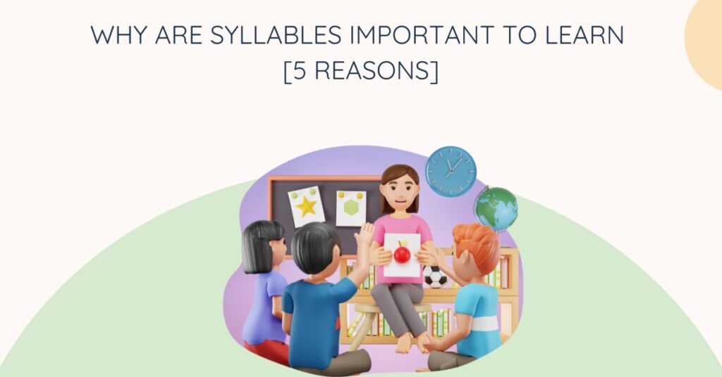 Why are syllables important to learn [5 Reasons]